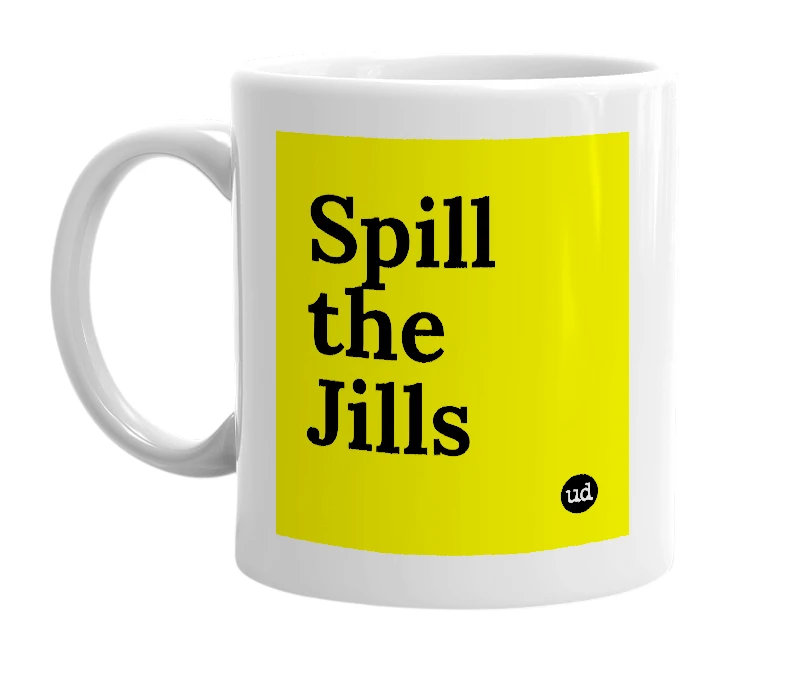 White mug with 'Spill the Jills' in bold black letters