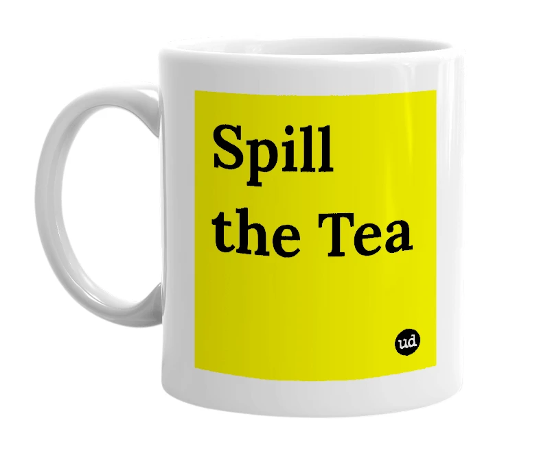 White mug with 'Spill the Tea' in bold black letters