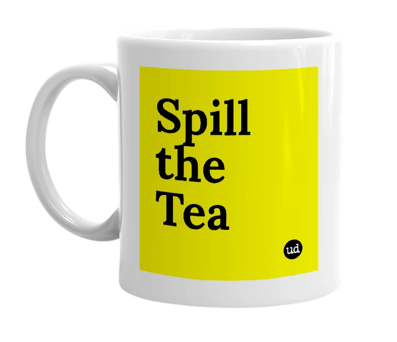 White mug with 'Spill the Tea' in bold black letters