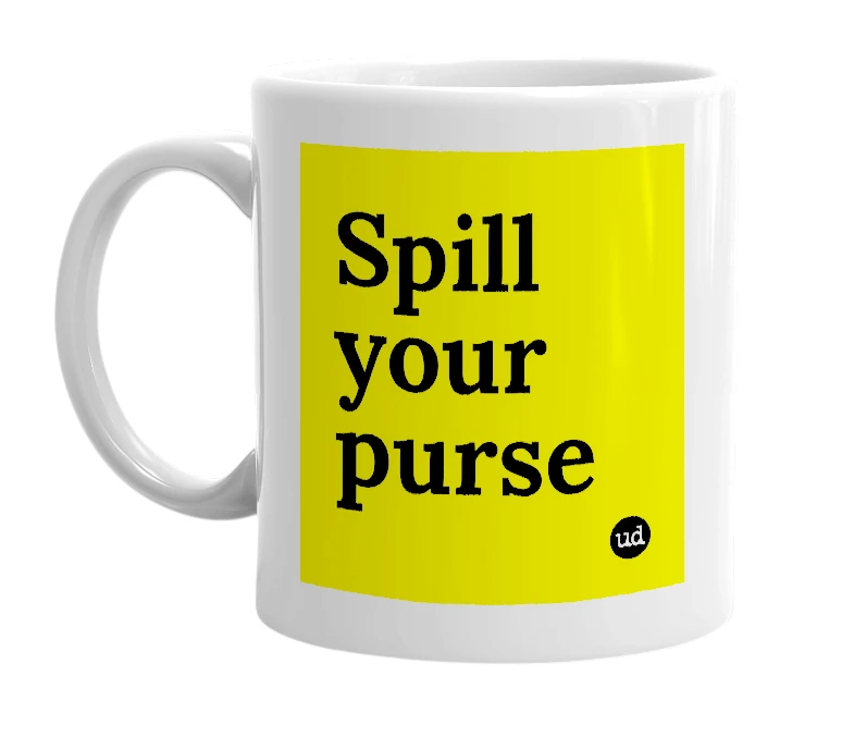 White mug with 'Spill your purse' in bold black letters