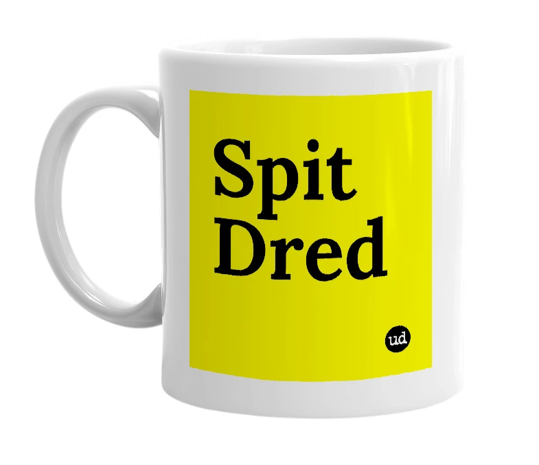 White mug with 'Spit Dred' in bold black letters
