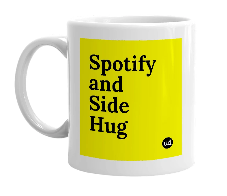 White mug with 'Spotify and Side Hug' in bold black letters