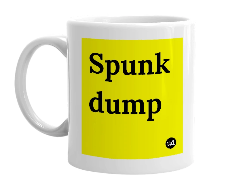 White mug with 'Spunk dump' in bold black letters