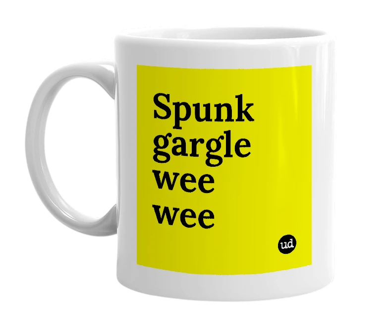 White mug with 'Spunk gargle wee wee' in bold black letters