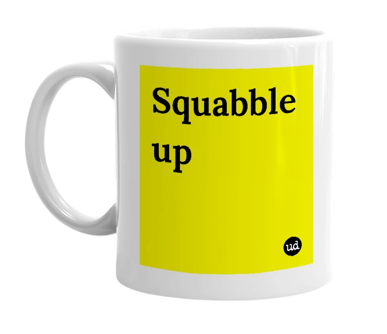 White mug with 'Squabble up' in bold black letters