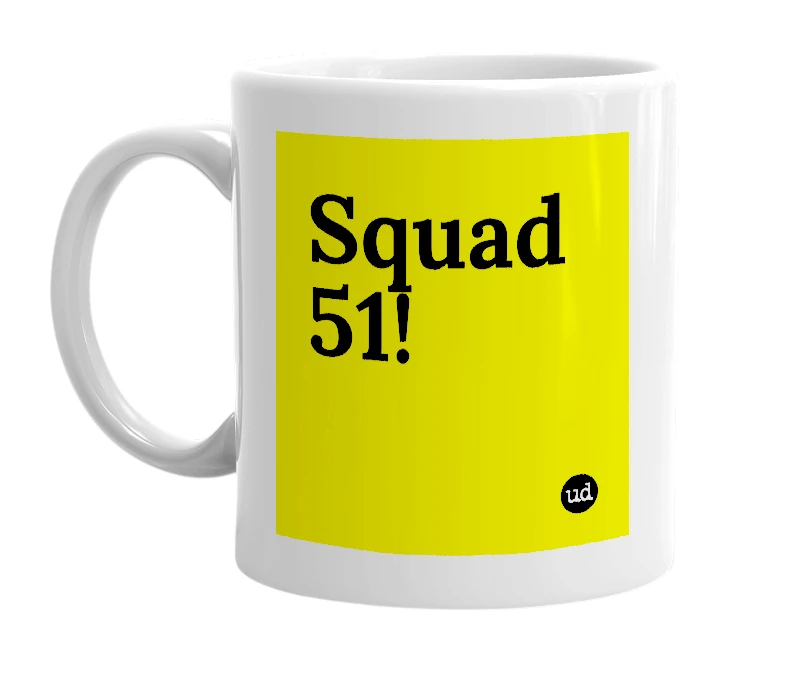 White mug with 'Squad 51!' in bold black letters