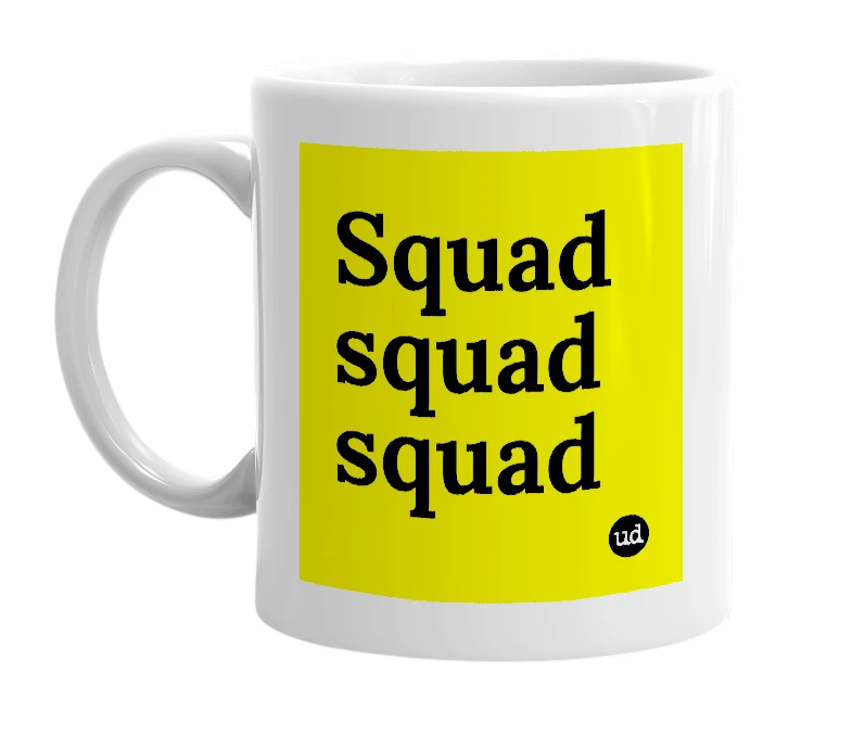 White mug with 'Squad squad squad' in bold black letters