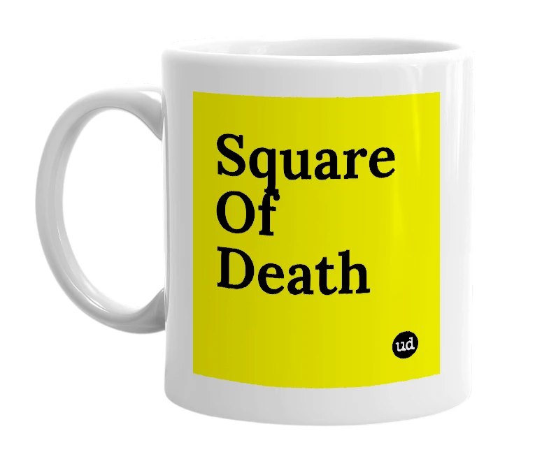 White mug with 'Square Of Death' in bold black letters