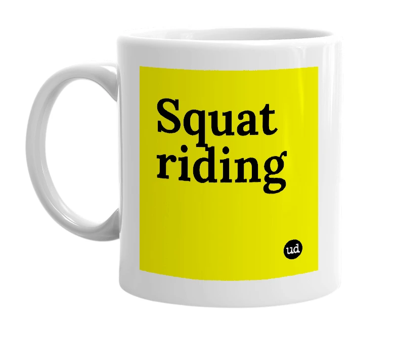 White mug with 'Squat riding' in bold black letters