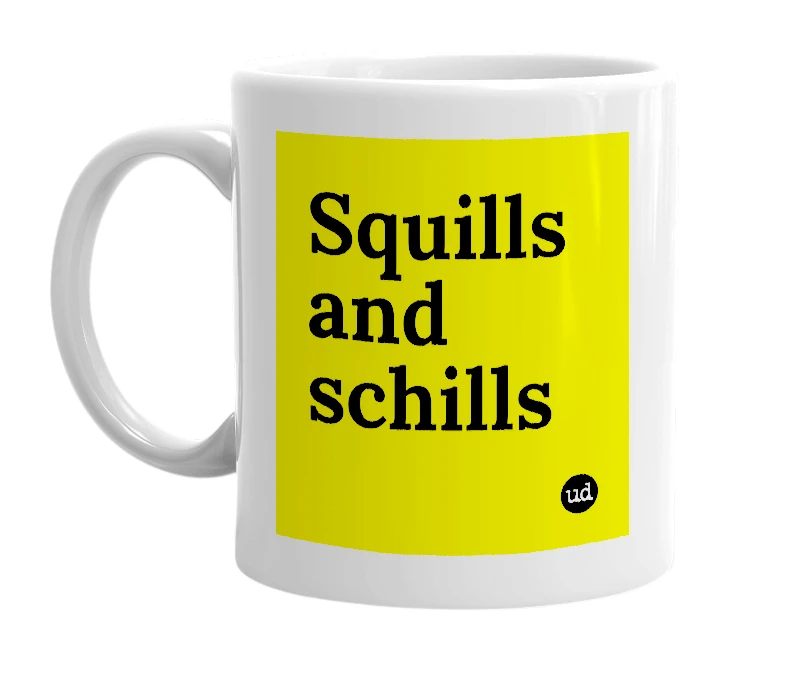 White mug with 'Squills and schills' in bold black letters