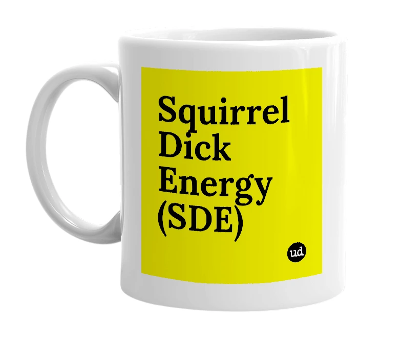 White mug with 'Squirrel Dick Energy (SDE)' in bold black letters