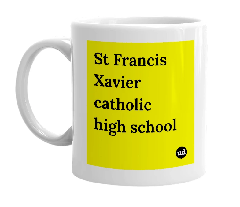 White mug with 'St Francis Xavier catholic high school' in bold black letters