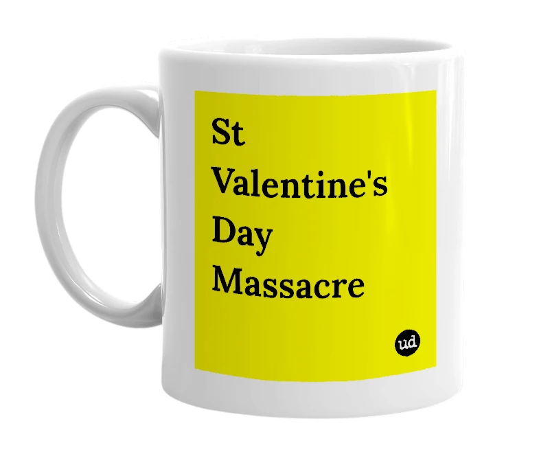 White mug with 'St Valentine's Day Massacre' in bold black letters