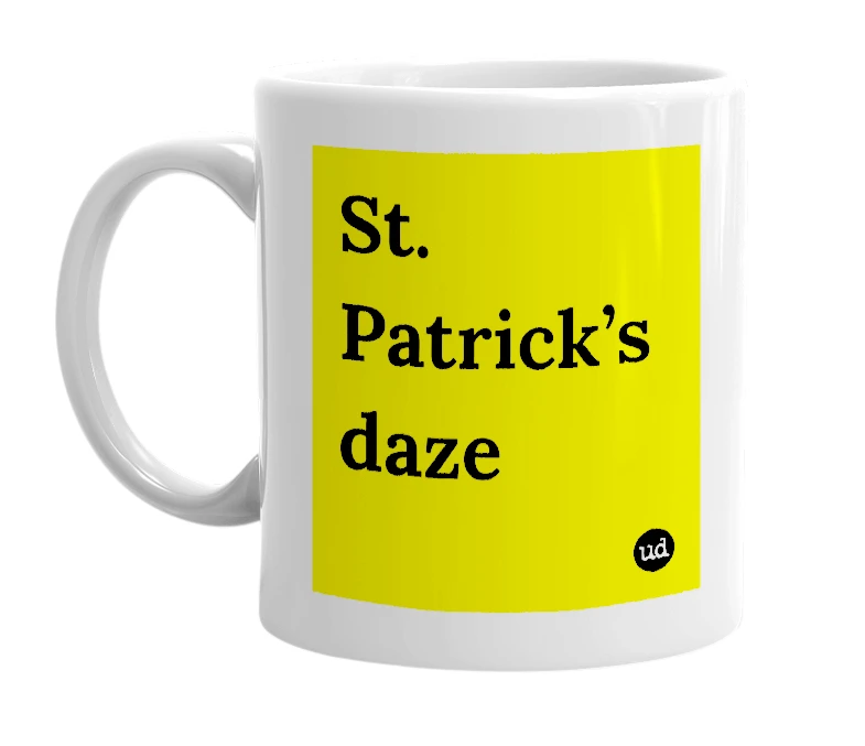 White mug with 'St. Patrick’s daze' in bold black letters