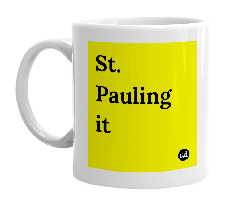 White mug with 'St. Pauling it' in bold black letters