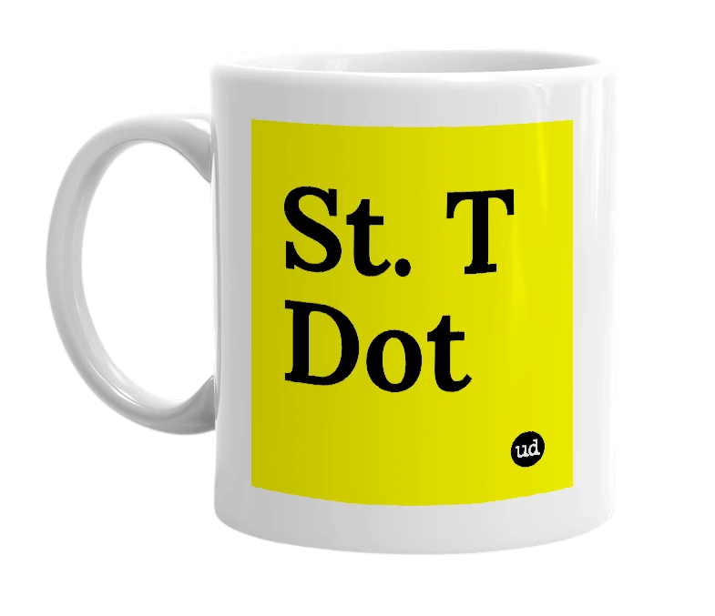 White mug with 'St. T Dot' in bold black letters