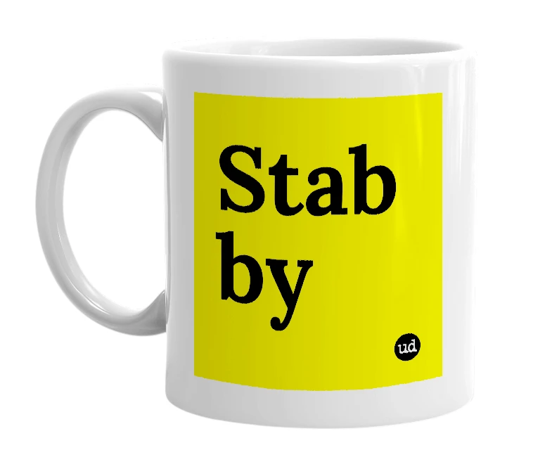 White mug with 'Stab by' in bold black letters