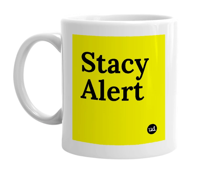 White mug with 'Stacy Alert' in bold black letters