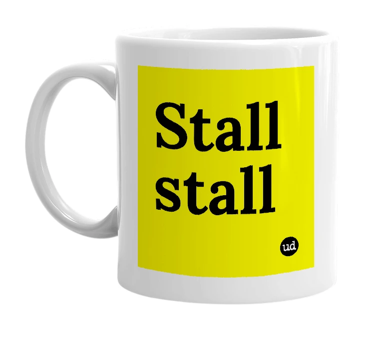 White mug with 'Stall stall' in bold black letters