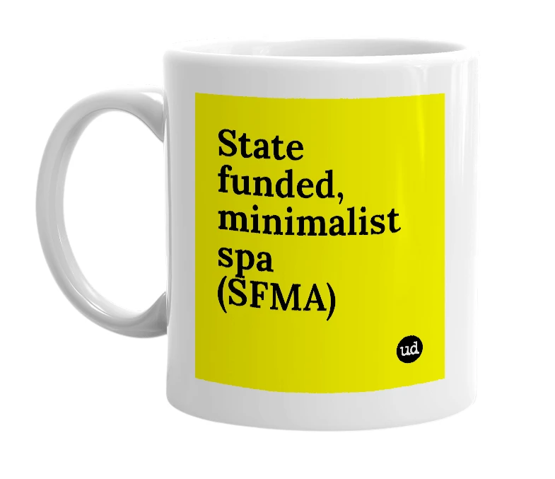 White mug with 'State funded, minimalist spa (SFMA)' in bold black letters