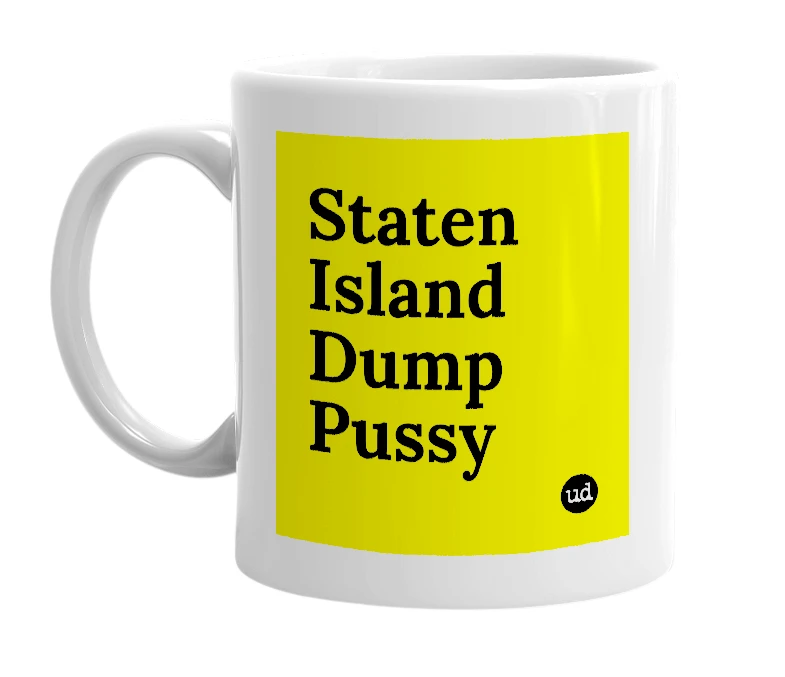 White mug with 'Staten Island Dump Pussy' in bold black letters