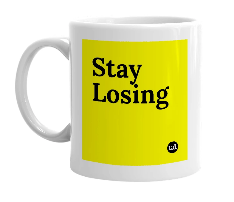 White mug with 'Stay Losing' in bold black letters
