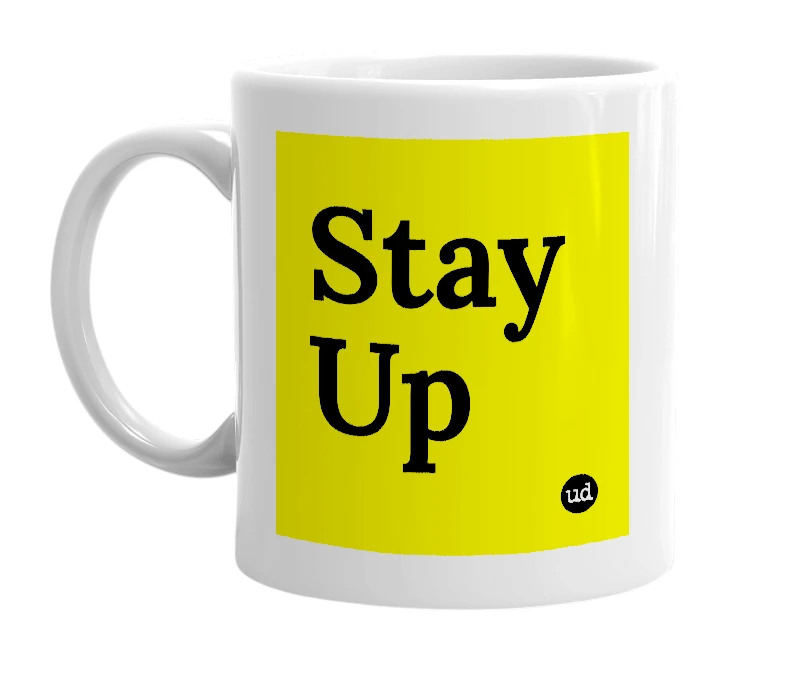 White mug with 'Stay Up' in bold black letters