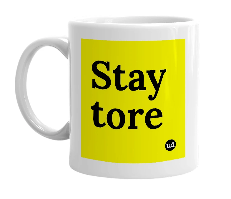 White mug with 'Stay tore' in bold black letters