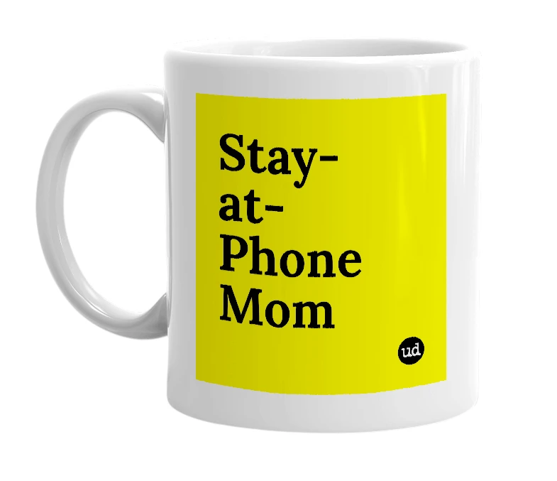 White mug with 'Stay-at-Phone Mom' in bold black letters