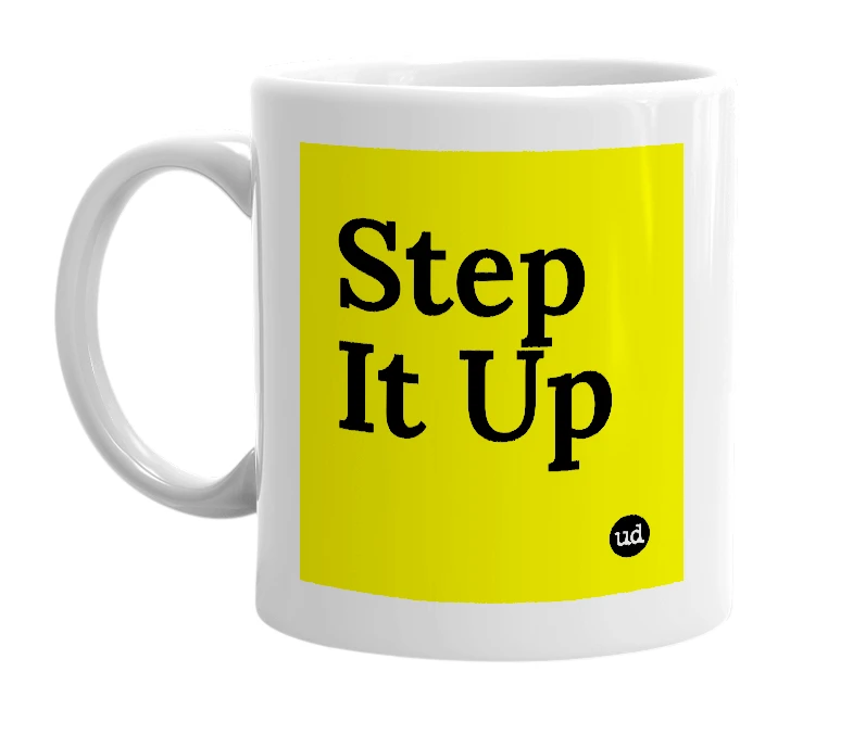 White mug with 'Step It Up' in bold black letters