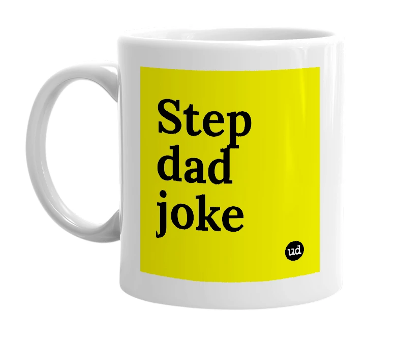 White mug with 'Step dad joke' in bold black letters