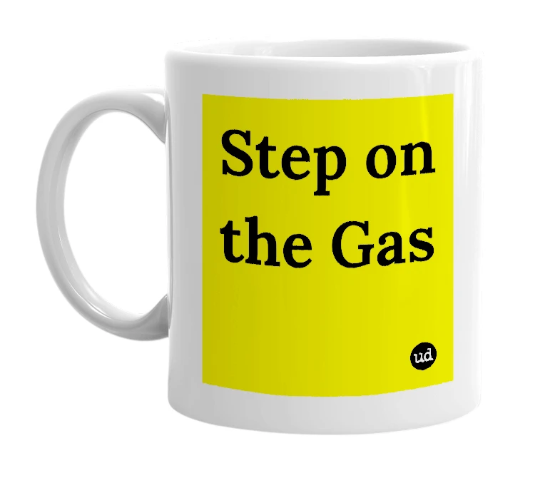 White mug with 'Step on the Gas' in bold black letters