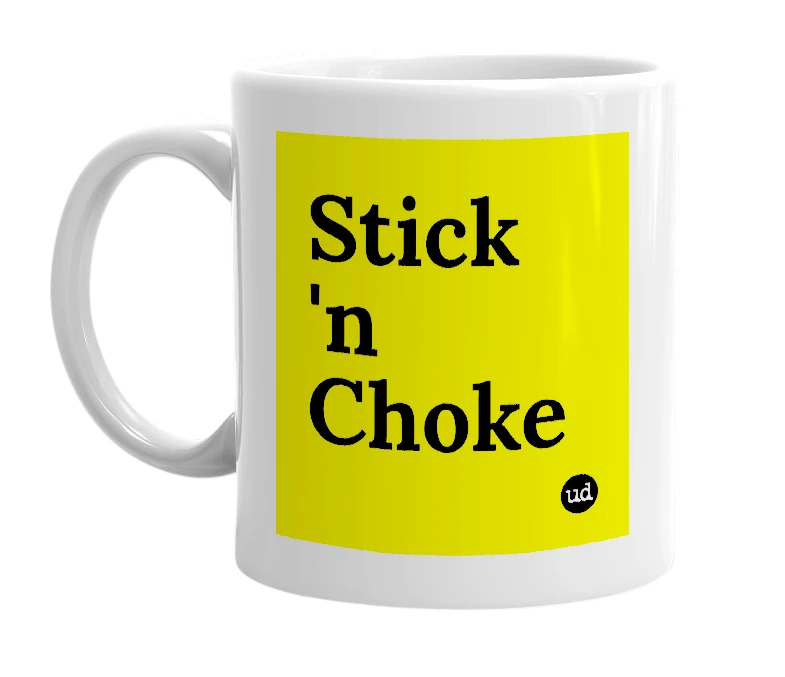 White mug with 'Stick 'n Choke' in bold black letters