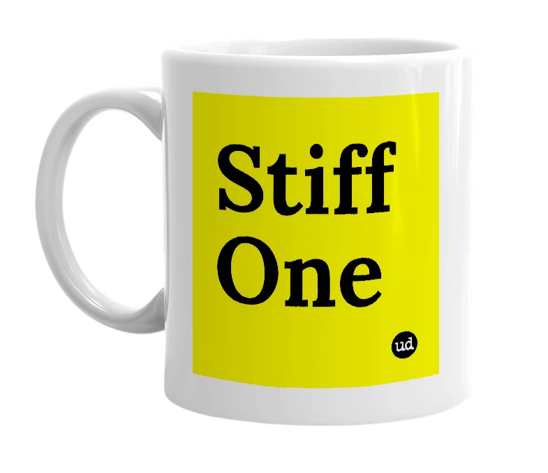 White mug with 'Stiff One' in bold black letters