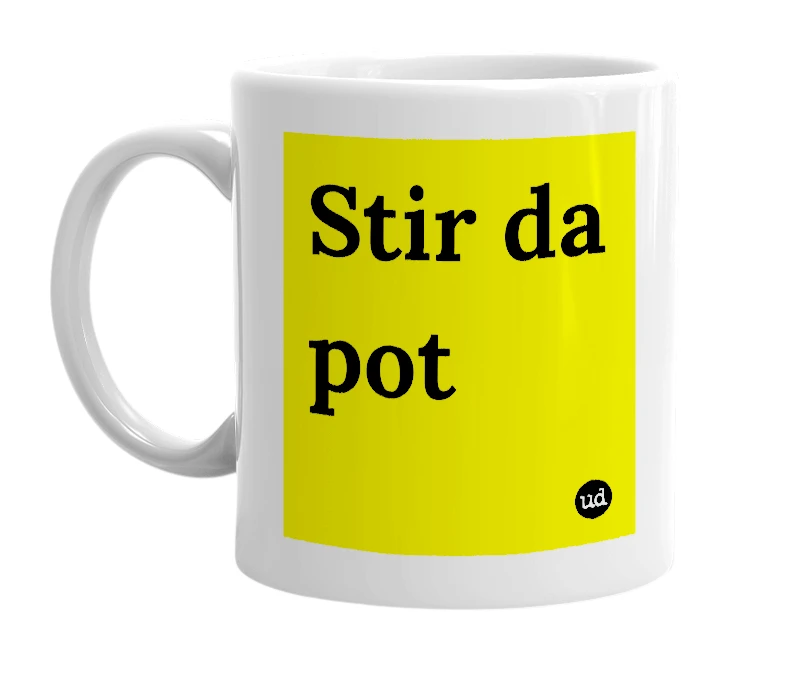 White mug with 'Stir da pot' in bold black letters
