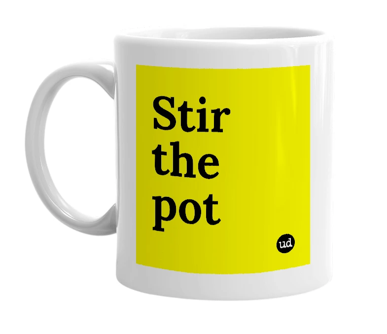 White mug with 'Stir the pot' in bold black letters