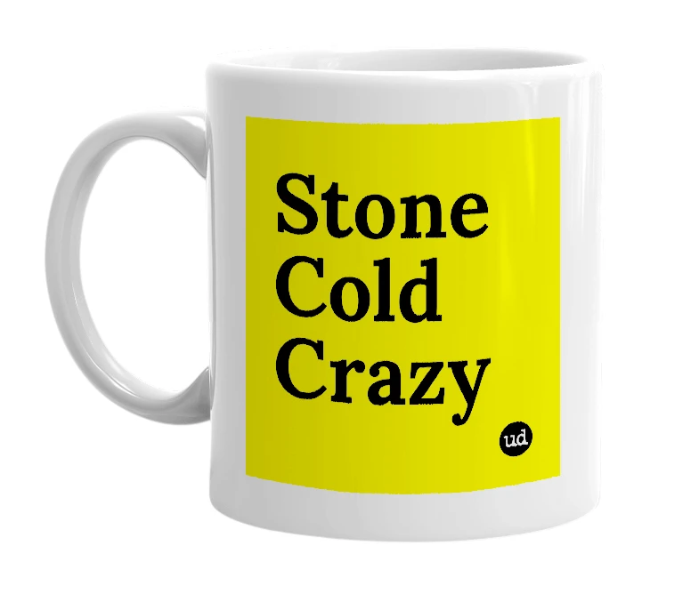 White mug with 'Stone Cold Crazy' in bold black letters