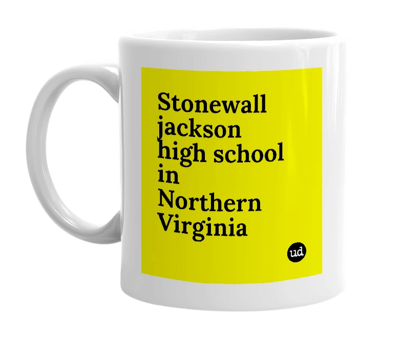 White mug with 'Stonewall jackson high school in Northern Virginia' in bold black letters