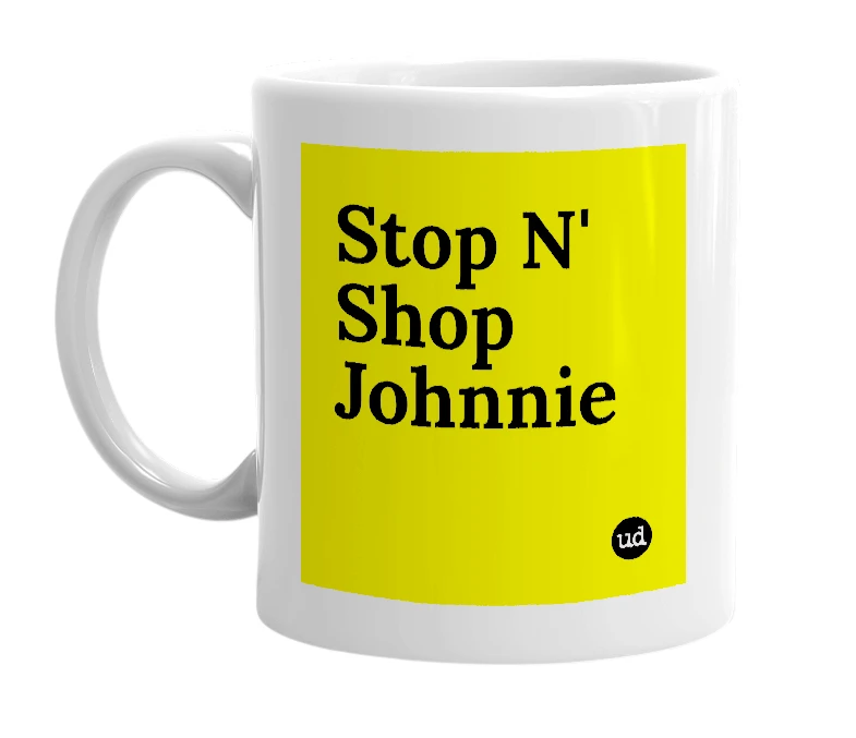 White mug with 'Stop N' Shop Johnnie' in bold black letters