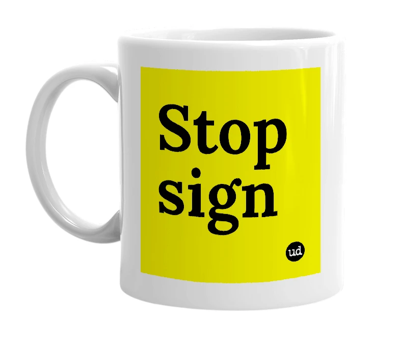 White mug with 'Stop sign' in bold black letters