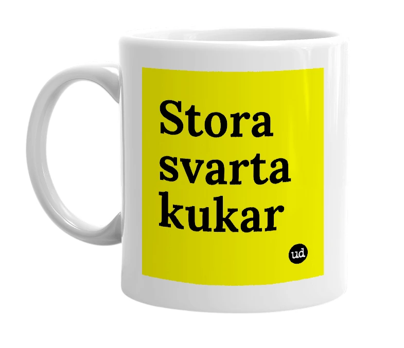 White mug with 'Stora svarta kukar' in bold black letters