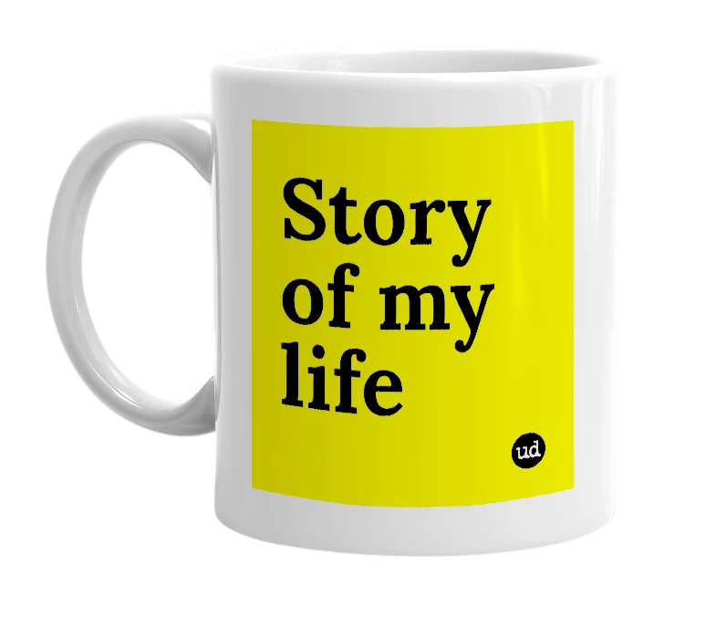 White mug with 'Story of my life' in bold black letters