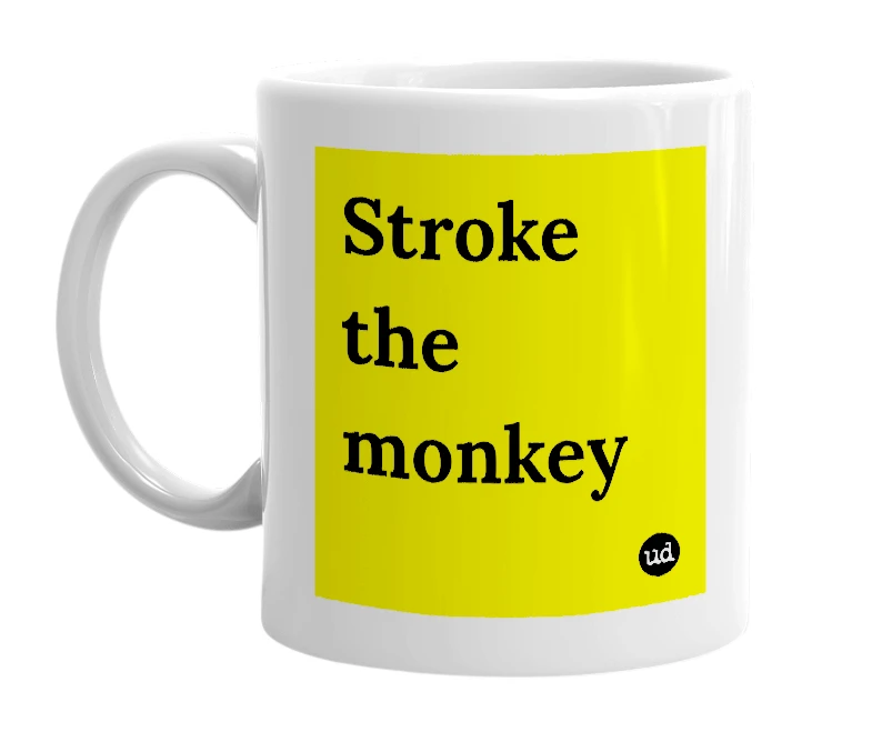 White mug with 'Stroke the monkey' in bold black letters