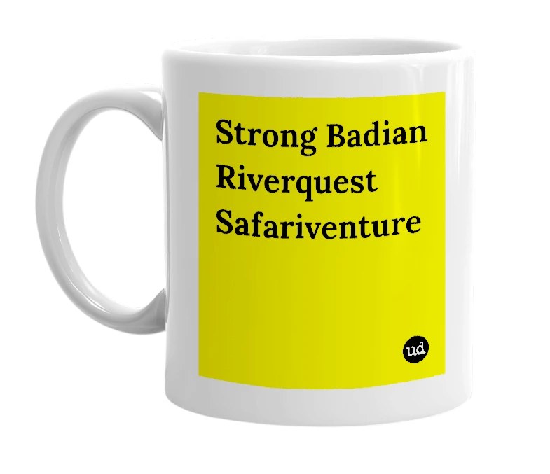 White mug with 'Strong Badian Riverquest Safariventure' in bold black letters