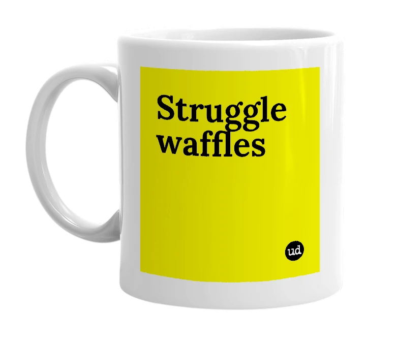 White mug with 'Struggle waffles' in bold black letters