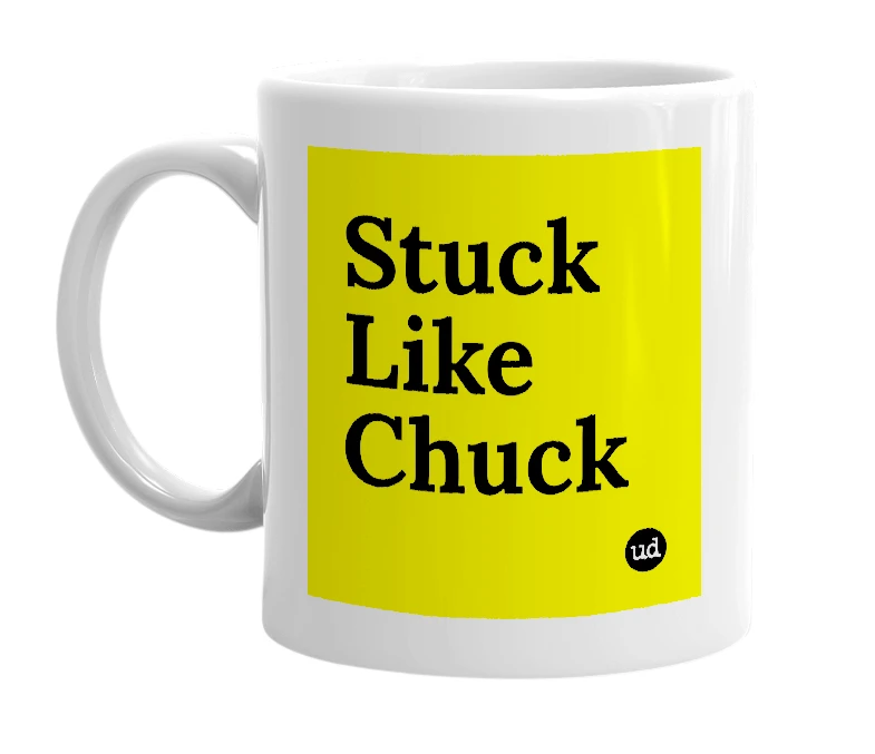 White mug with 'Stuck Like Chuck' in bold black letters