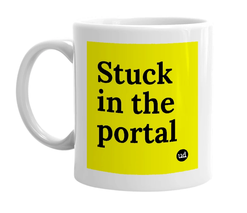 White mug with 'Stuck in the portal' in bold black letters