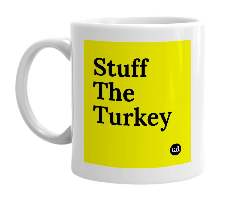 White mug with 'Stuff The Turkey' in bold black letters
