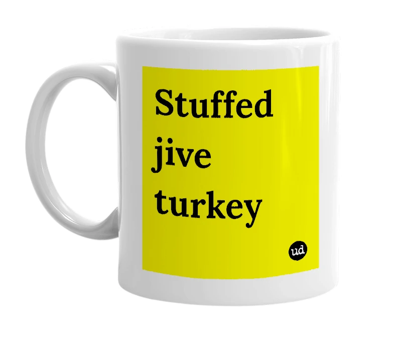 White mug with 'Stuffed jive turkey' in bold black letters