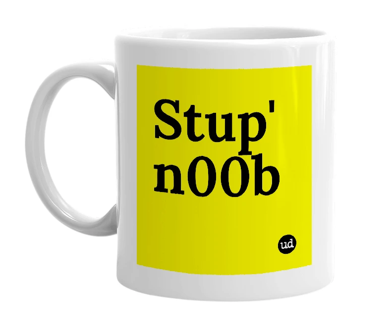 White mug with 'Stup' n00b' in bold black letters